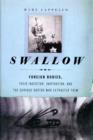 Swallow : Foreign Bodies, Their Ingestion, Inspiration, and the Curious Doctor Who Extracted Them - Book