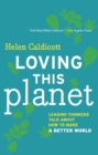Loving This Planet : Leading Thinkers Talk About How to Make a Better World - Book