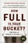 How Full Is Your Bucket? Expanded Educator's Edition : Positive Strategies for Work and Life - Book