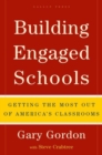 Building Engaged Schools : Getting the Most Out of America's Classrooms - Book