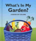 What's in My Garden? : A Book of Colors - Book