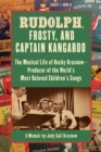 Rudolph, Frosty, and Captain Kangaroo : The Musical Life of Hecky Krasnow   Producer of the World's Most Beloved Children's Songs - eBook