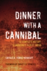 Dinner with a Cannibal : The Complete History of Mankind's Oldest Taboo - eBook