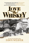 Love & Whiskey : The Remarkable True Story of Jack Daniel, His Master Distiller Nearest Green, and the Improbable Rise of Uncle Nearest - Book