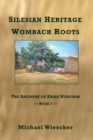 Silesian Heritage, Wombach Roots : The Ancestry of Erika Wiescher - Book