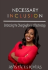 Necessary Inclusion : Embracing the Changing Faces of Technology (Hc) - Book
