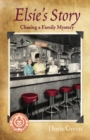 Elsie's Story : Chasing a Family Mystery - Book