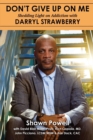 Don't Give Up on Me : Shedding Light on Addiction with Darryl Strawberry - Book