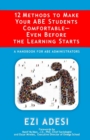 12 Methods to Make Your Abe Students Comfortable-Even Before the Learning Starts : A Handbook for Abe Administrators - Book