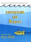 Advertising the Beatles (HC) : A Unique Look at How Beatles Products were Merchandised to the World - Book