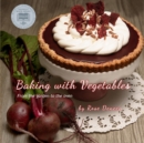 Baking with Vegetables : From the Garden to the Oven - Book