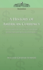 A History of American Currency - Book