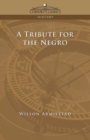 A Tribute for the Negro - Book