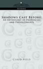 Shadows Cast Before : An Anthology of Prophecies and Presentiments - Book
