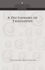 A Dictionary of Theosophy - Book