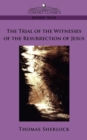 The Trial of the Witnesses of the Resurrection of Jesus - Book
