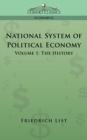 National System of Political Economy - Volume 1 : The History - Book