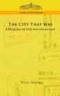 The City That Was, a Requiem of Old San Francisco - Book
