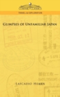 Glimpses of Unfamiliar Japan - Book