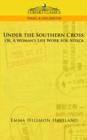 Under the Southern Cross : Or, a Woman's Life Work for Africa - Book