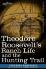 Theodore Roosevelt's Ranch Life and the Hunting Trail - Book