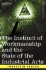 The Instinct of Workmanship and the State of the Industrial Arts - Book