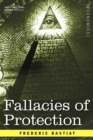 Fallacies of Protection, Being the Sophismes Economiques of Frederic Bastiat - Book