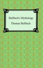 Bulfinch's Mythology (The Age of Fable, The Age of Chivalry, and Legends of Charlemagne) - eBook