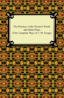 The Playboy of the Western World and Other Plays (The Complete Plays of J. M. Synge) - eBook