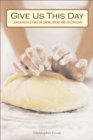 Give Us This Day : Lenten Reflections on Baking Bread and Discipleship - eBook