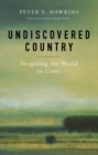 Undiscovered Country : Imagining the World to Come - eBook