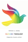 Rainbow Theology : Bridging Race, Sexuality, and Spirit - eBook