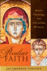 Peculiar Faith : Queer Theology for Christian Witness - Book