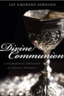 Divine Communion : A Eucharistic Theology of Sexual Intimacy - eBook