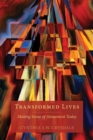 Transformed Lives : Making Sense of Atonement Today - eBook