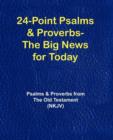 24-Point Psalms & Proverbs - The Big News for Today : Psalms and Proverbs From the Old Testament (NKJV) - Book