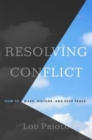 Resolving Conflict : How to Make, Disturb, and Keep Peace - Book