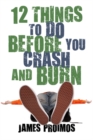 12 Things to Do Before You Crash and Burn - Book