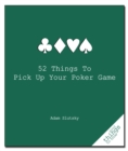 52 Things to Pick Up Your Poker Game - Book