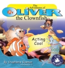 The Adventures of Oliver the Clownfish : Acting Cool - Book