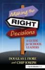 Making the Right Decisions : A Guide for School Leaders - Book