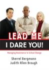 Lead Me, I Dare You! : Managing Resistance to School Change - Book