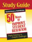 50 Ways to Improve Student Behavior : Simple Solutions to Complex Challenges (Study Guide) - Book