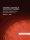 Teaching, Learning & Assessment Together : Reflective Assessments for Elementary Classrooms - Book