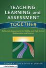 Teaching, Learning, and Assessment Together : Reflective Assessments for Middle and High School Mathematics and Science - Book