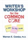 Writer's Workshop for the Common Core : A Step-by-Step Guide - Book