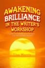 Awakening Brilliance in the Writer's Workshop : Using Notebooks, Mentor Texts, and the Writing Process - Book