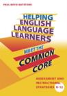Helping English Language Learners Meet the Common Core : Assessment and Instructional Strategies K-12 - Book