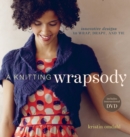 Knitting Wrapsody : Innovative Designs to Wrap Drape and Tie + DVD - Book