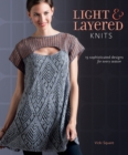 Light and Layered Knits : 23 Sophisticated Designs for Every Season - Book